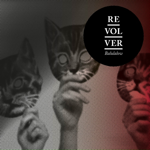 Revolver - Balulalow