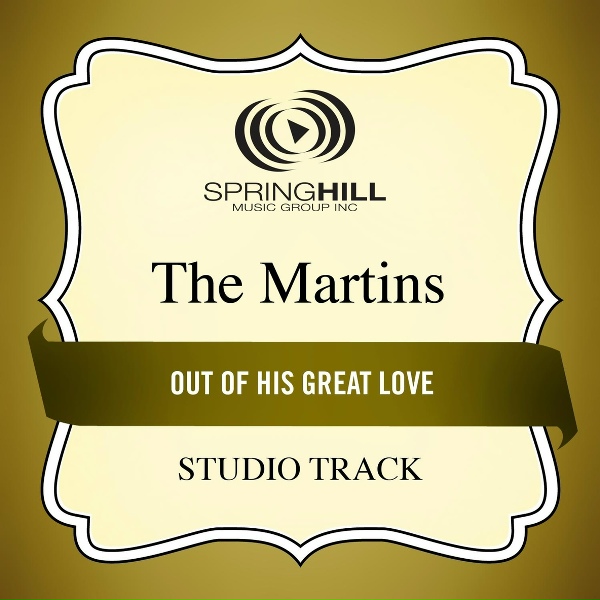 The Martins - Out Of His Great Love