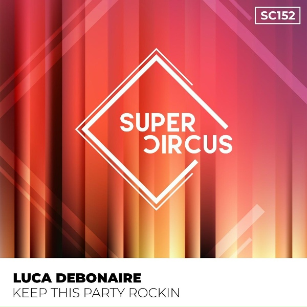 Luca Debonaire - Keep This Party Rockin