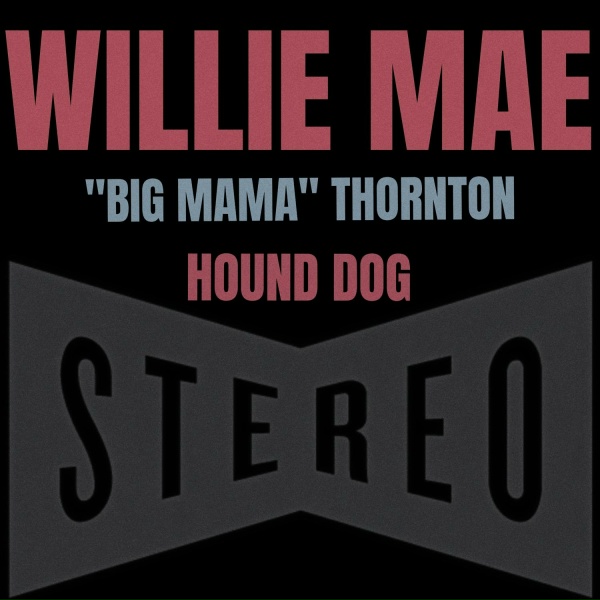 Willie Mae Big Mama Thornton - Hound Dog