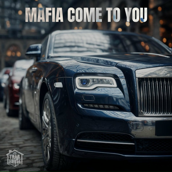 TRAP HOUSE MAFIA - MAFIA COME TO YOU