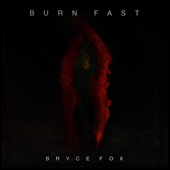 Bryce Fox - Burn Fast