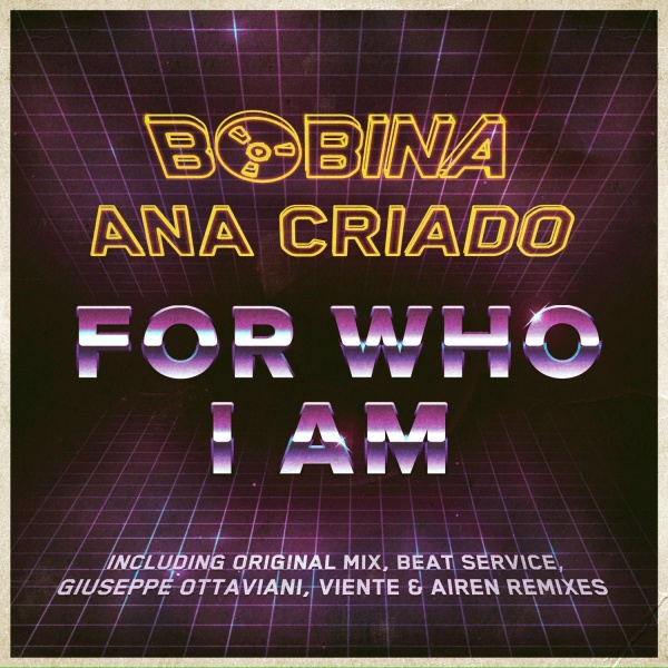 Bobina, Ana Criado - For Who I Am