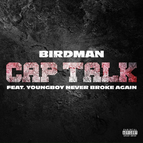 Birdman feat. YoungBoy Never Broke Again - Cap Talk