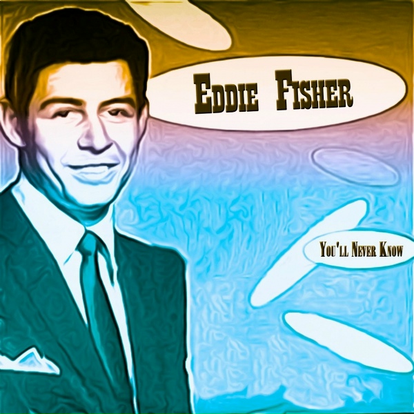 Eddie Fisher - Yo&ugrave;ll Never Know