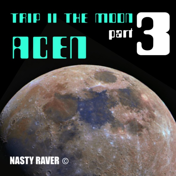 Acen - Trip to the Moon Pt.3