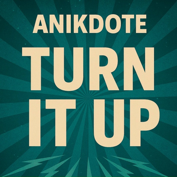 Anikdote - Turn It Up