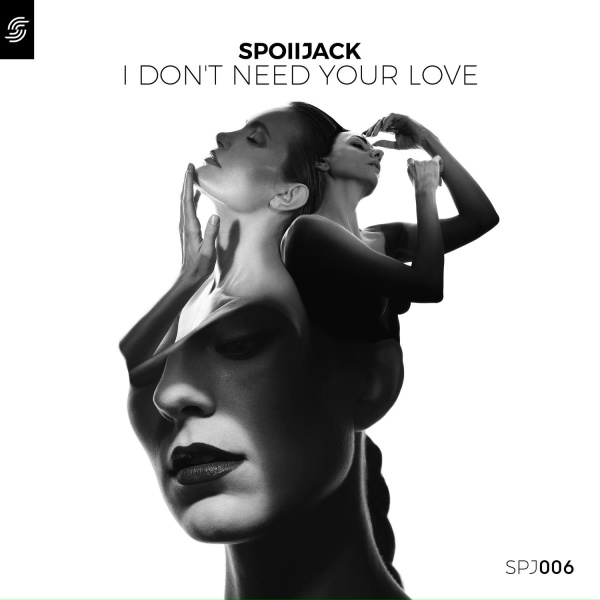 Spoiljack - I Don't Need Your Love