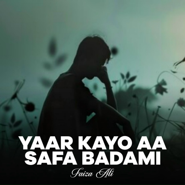 Faiza Ali - Yaar Kayo Aa Safa Badami
