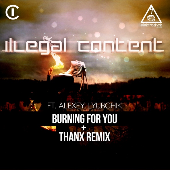Illegal Content feat. Alexey Lyubchik - Burning For You