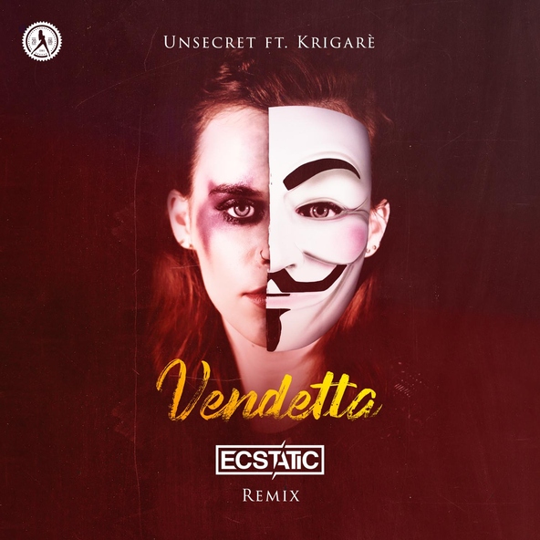 UNSECRET feat. Krigar&egrave; - Vendetta (Ecstatic Remix)