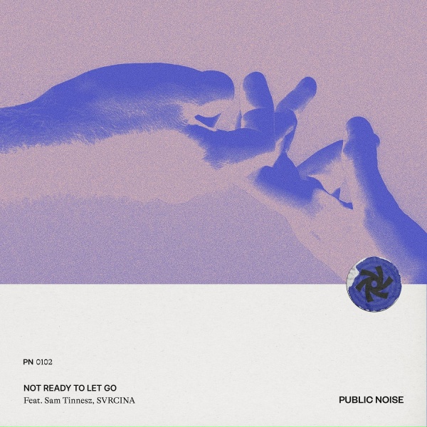Public Noise feat. Sam Tinnesz, SVRCINA - Not Ready to Let Go