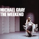 Michael Gray - The Weekend (Extended Vocal Mix) (Extended Vocal Mix)