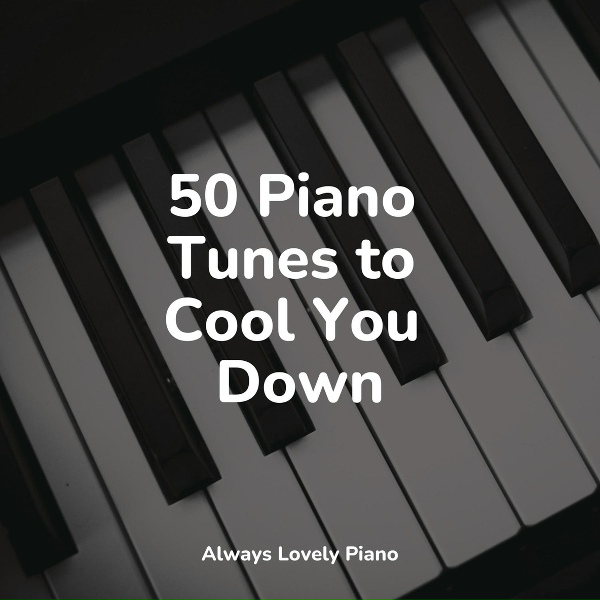 Chillout Piano Session, Ambient Piano, Classical Lullabies - Soothing Wonders