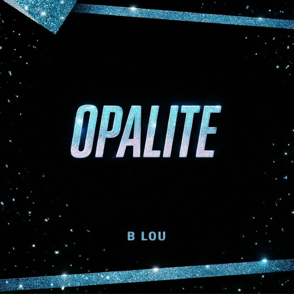 B Lou - Opalite