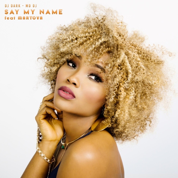 Dj Dark, MD Dj feat. Martova - Say My Name