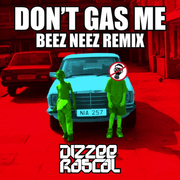 Dizzee Rascal - Don't Gas Me (BEEZ NEEZ Remix)