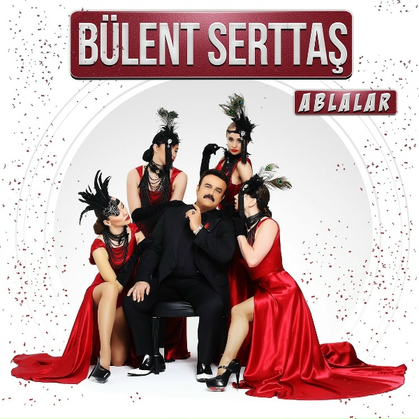 B&uuml;lent Serttaş - Ablalar