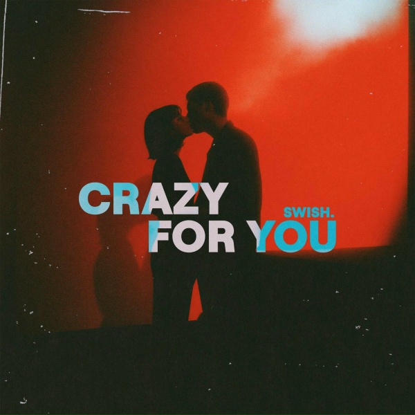 Swish - Crazy for You
