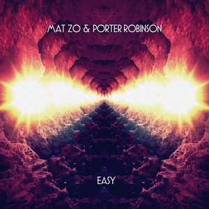 Mat Zo & Porter Robinson - Easy (Extended Mix )