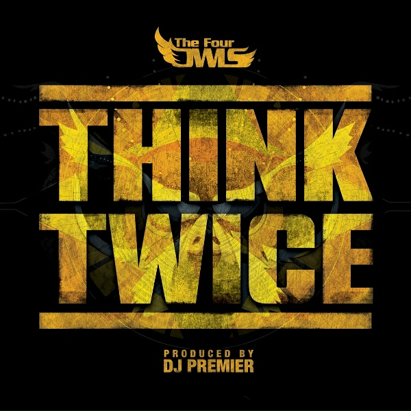 The Four Owls feat. DJ Premier - Think Twice