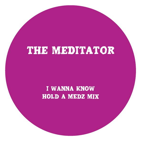 The Meditator - I Wanna Know