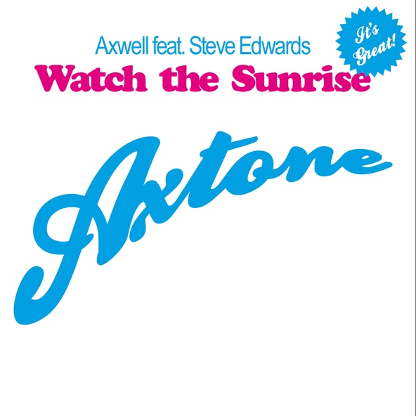 Axwell feat. Steve Edwards - Watch The Sunrise