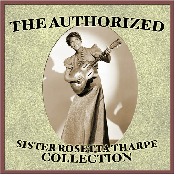 Sister Rosetta Tharpe - Didn't It Rain