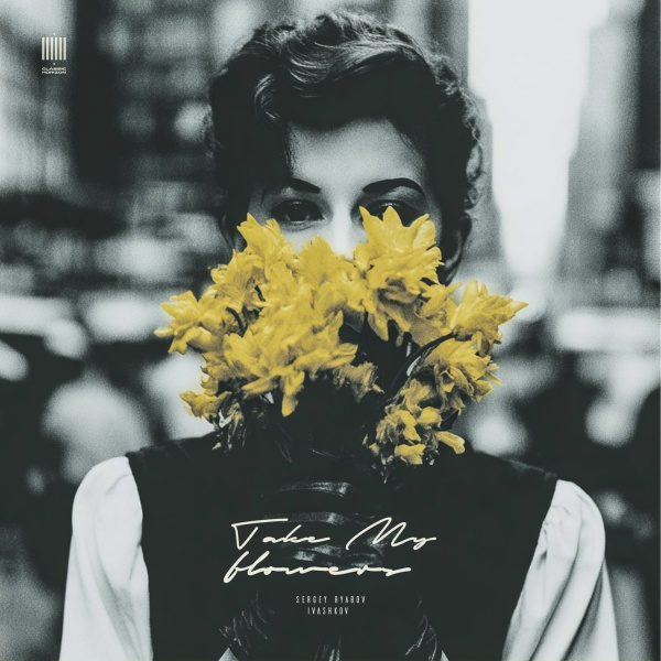 Sergey Ryabov, IVASHKOV - Take My Flowers