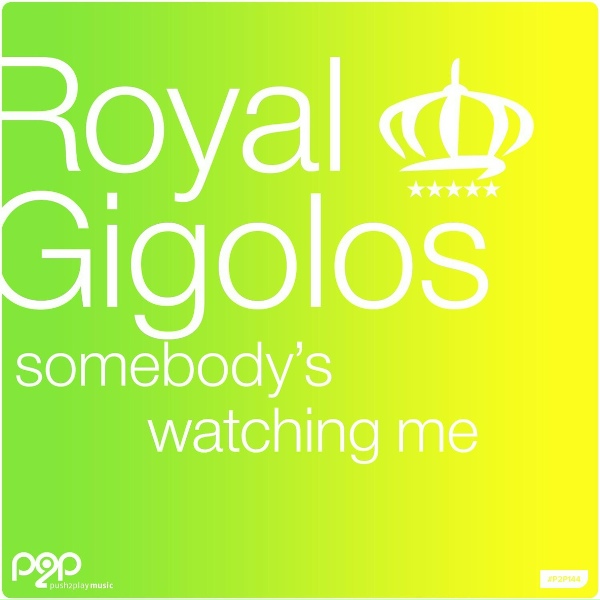 Royal Gigolos - Sombody's Watching Me