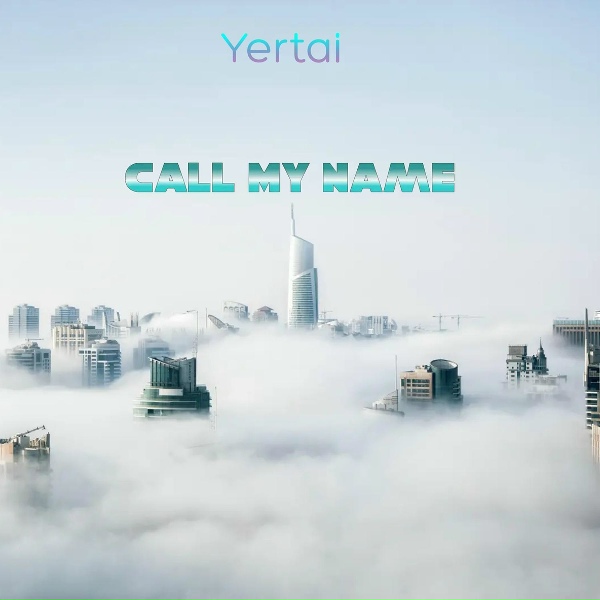 Yertai - Call My Name
