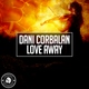 Dani Corbalan - Love Away (Original Mix) (Original Mix)