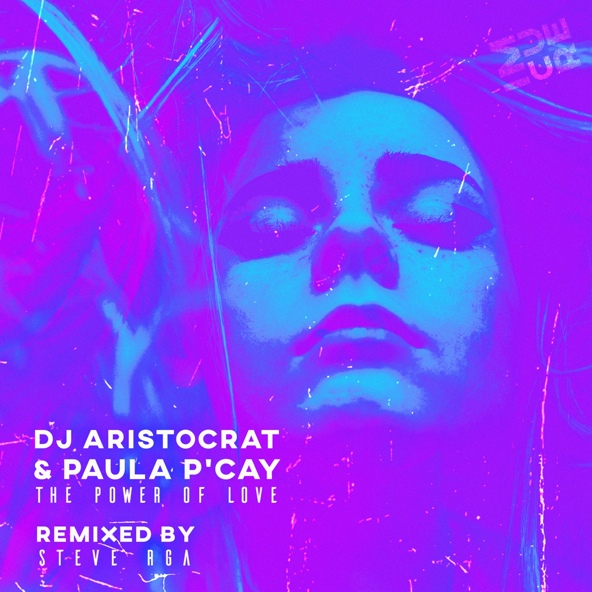 DJ Aristocrat, Steve RGA feat. PAULA P'CAY - The Power of Love