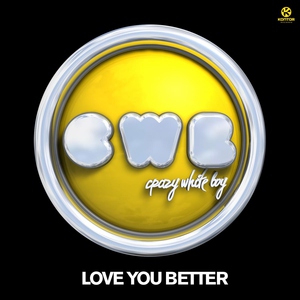 Crazy White Boy - Love You Better