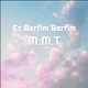 M.M.T - Ez Berfim Berfim