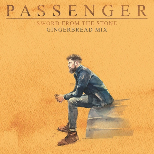 Passenger - Sword from the Stone (Gingerbread Mix)