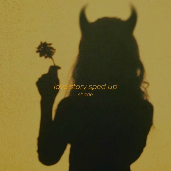 Shade - Love Story Sped Up