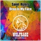 Saint Rizers - Drop In My Face (Original Mix) (Original Mix)