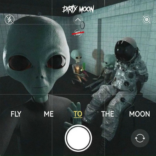 DIRTY MOON - Fly Me To The Moon