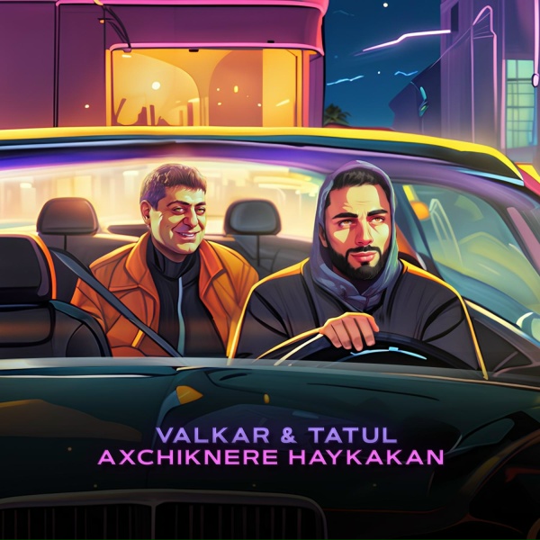 Valkar, Tatul - AXCHIKNERE HAYKAKAN