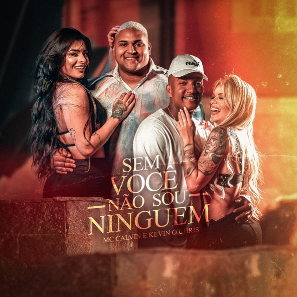 MC Kevin o Chris, MC Calvin - Sem Voc&ecirc; N&atilde;o Sou Ningu&eacute;m