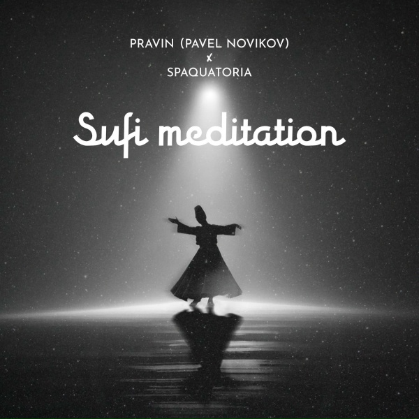 Pravin (Pavel Novikov), SPAQUATORIA - Sufi meditation