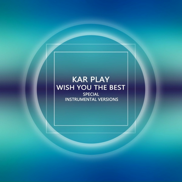 Kar Play - Wish You The Best