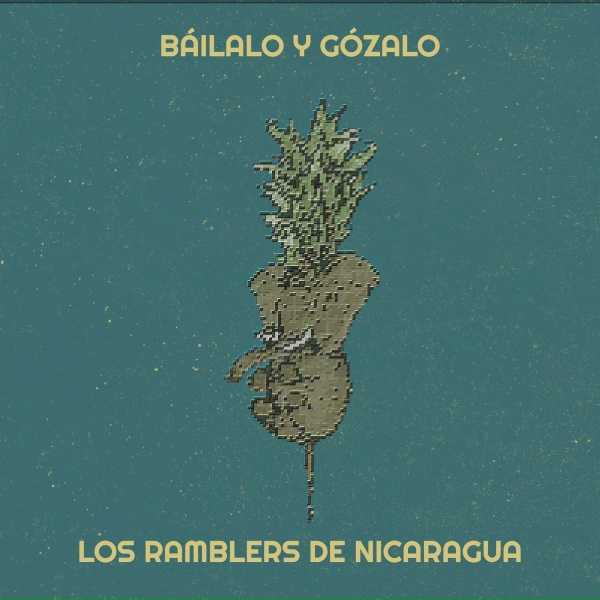 LOS RAMBLERS DE NICARAGUA - B&aacute;ilalo Y G&oacute;zalo