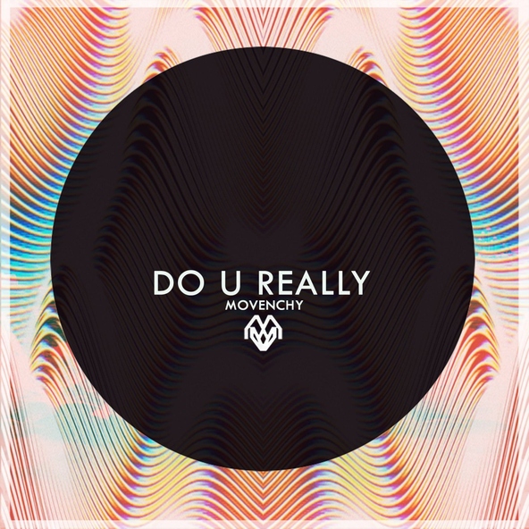 Movenchy - Do U Really