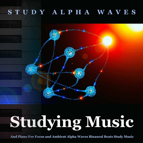 Study Alpha Waves - Calm Study Music Piano