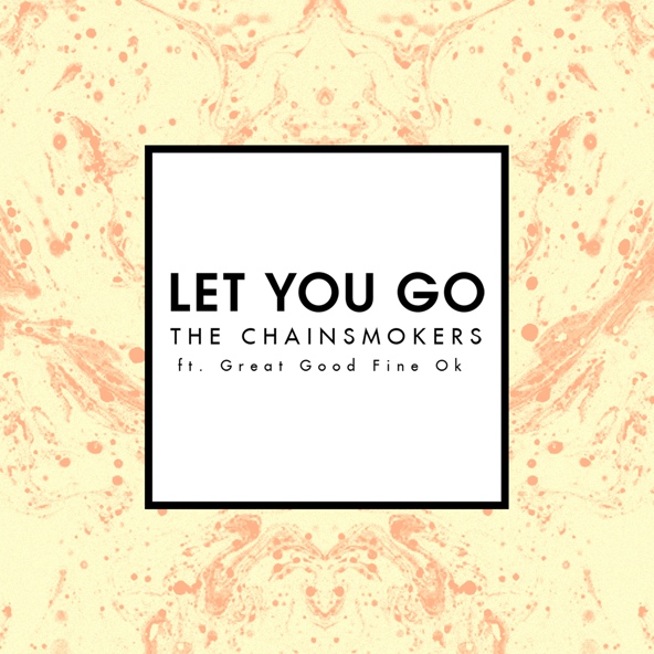 The Chainsmokers feat. Great Good Fine Ok - Let You Go