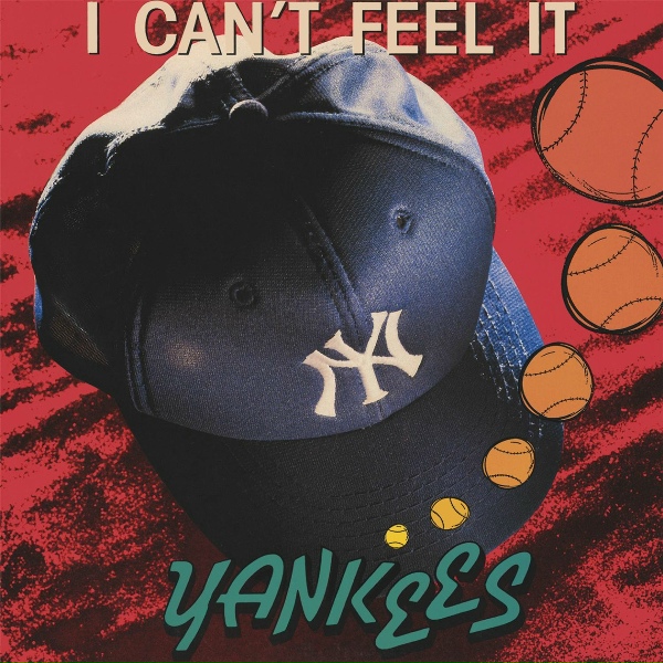 Yankees - I Can't Feel It