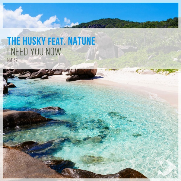 The Husky & Natune - I Need You Now (Dub Mix)