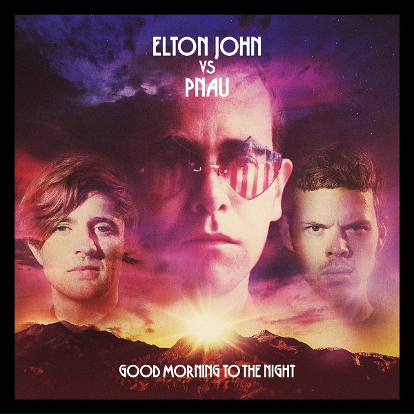 Elton John, Pnau - Good Morning To The Night